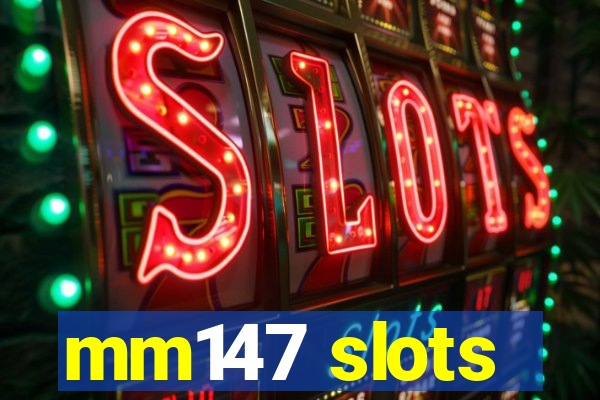 mm147 slots